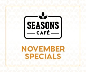 Seasons Cafe November Specials